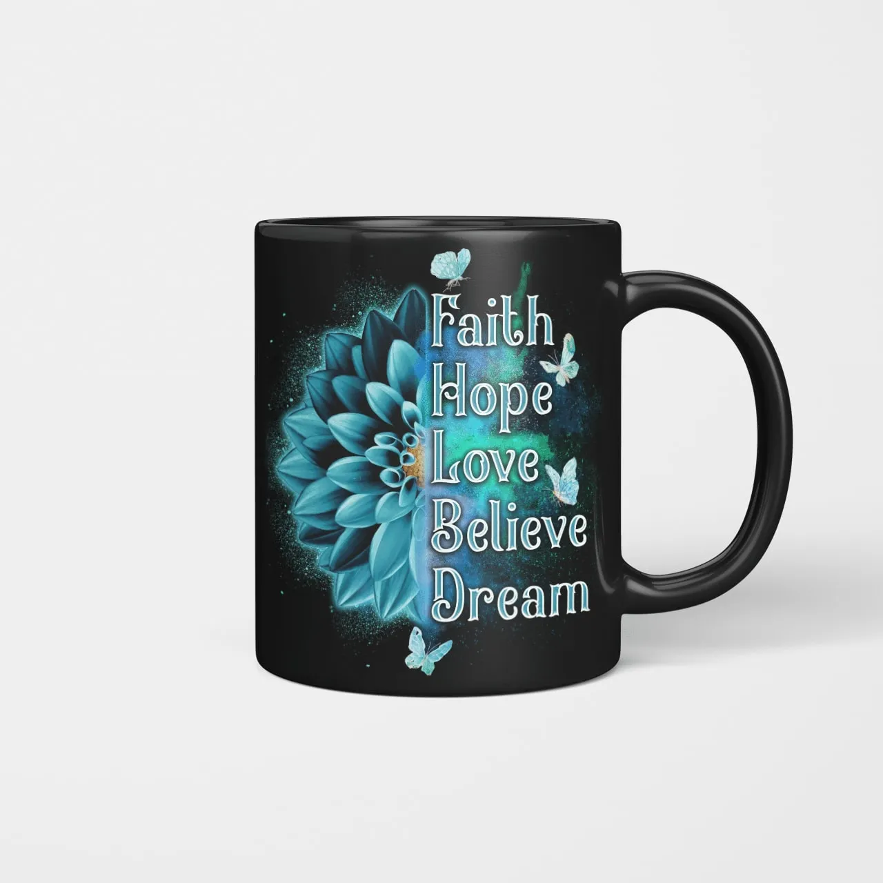 Faith Hope Love Believe Dream, Jesus Mug, God Mug, Religious Mug, Faith Mug