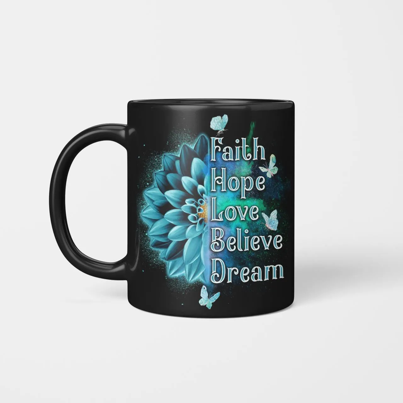 Faith Hope Love Believe Dream, Jesus Mug, God Mug, Religious Mug, Faith Mug