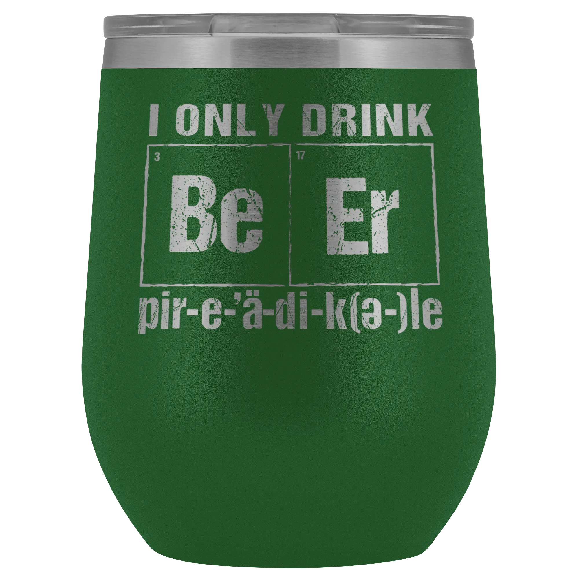 I Only Drink Beer Periodically 12oz Tumblers