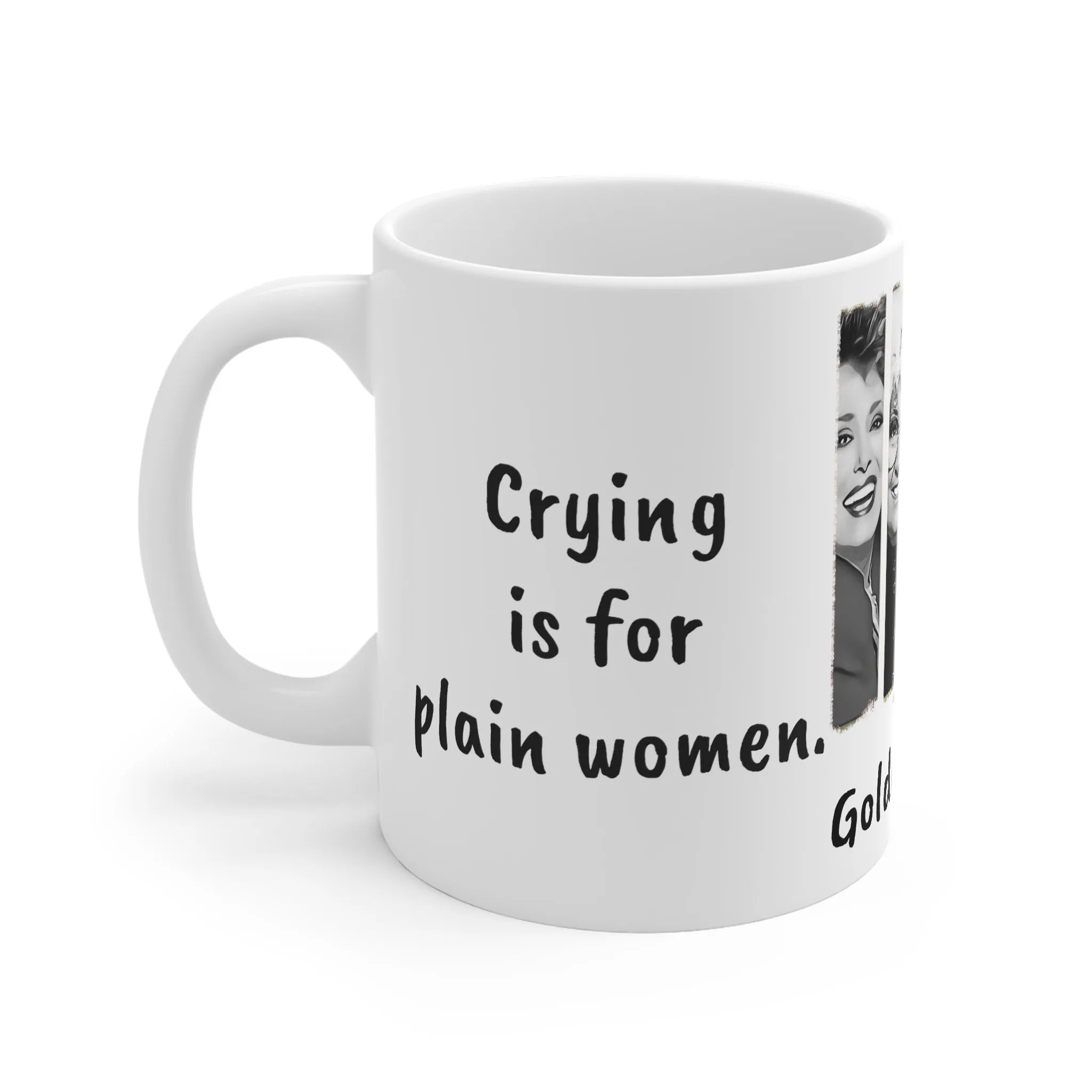 Magic-Normal Mug Golden Girls Plain women cry/Pretty women shop,Sarcastic Funny Quote Mug,Gift for Christmas/Thanksgiving/Birthday/Graduate