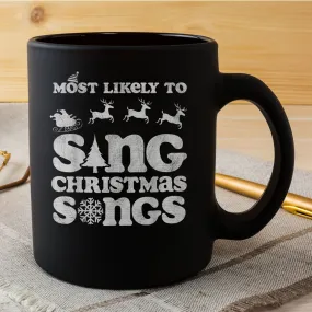 Most Likely To Sing Christmas Songs Funny Ugly Sweater Tops Mug