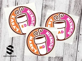 Personalized Dunkin Donuts Sticker - Apply to your favorite Yeti, Stanley or Hydro Flask