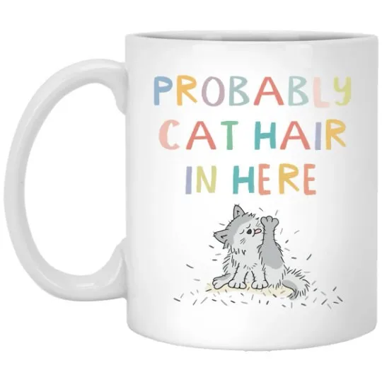 Probably Cat Hair Mug Funny Cat Coffee Cup